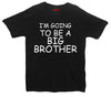 I'm Going To Be A Big Brother Printed T-Shirt - Mr Wings Emporium 