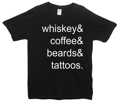 Whiskey & Coffee & Beards & Tattoo's Printed T-Shirt - Mr Wings Emporium 